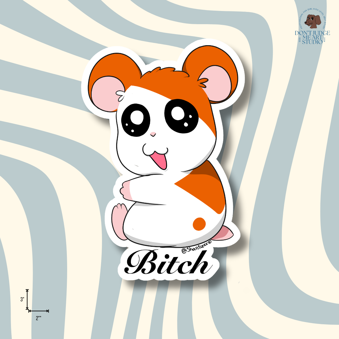 It's Hamtaro Bitch Sticker